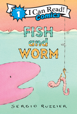 Fish and Worm (I Can Read Comics Level 1) By Sergio Ruzzier, Sergio Ruzzier (Illustrator) Cover Image