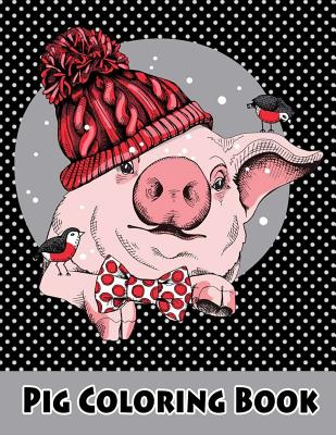 Pig Coloring Book: Animals Coloring Book Pigs Dogs Cats Sloth Coloring  Pages Large Print One Sided Stress Relieving, Relaxing Coloring Bo  (Paperback)