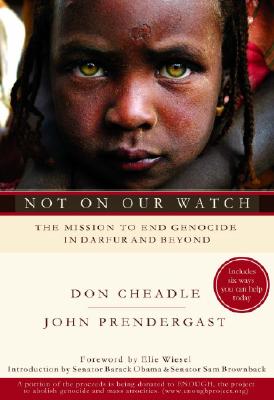 Not on Our Watch: The Mission to End Genocide in Darfur and Beyond By Don Cheadle, John Prendergast Cover Image