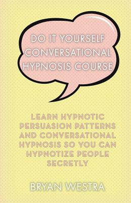 Do It Yourself Conversational Hypnosis Course Cover Image