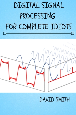 Digital Signal Processing for Complete Idiots Cover Image