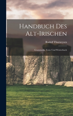 Handbuch des Alt-Irischen: Grammatik, Texte und Wörterbuch Cover Image