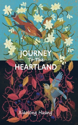 Journey To The Heartland By Xiaolong Huang, Andy Bridge (Cover Design by), Vanessa Curtis (Editor) Cover Image