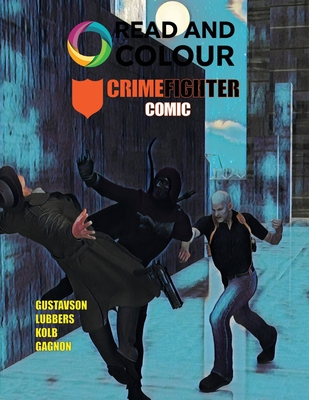Read and Colour: Crime Fighter Comic By Mike Gagnon (Artist), Paul Gustavson (Artist), John F. Kolb (Artist) Cover Image