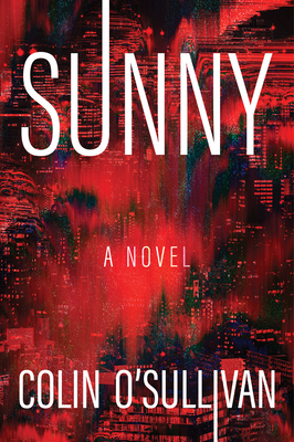 Sunny: A Novel By Colin O'Sullivan Cover Image