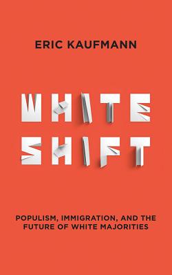 Whiteshift: Populism, Immigration, and the Future of White Majorities Cover Image