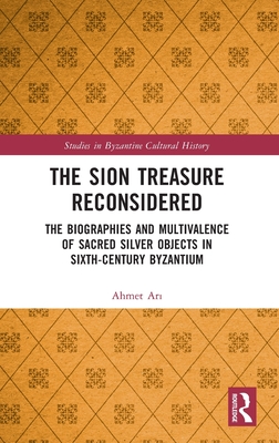 The Sion Treasure Reconsidered: The Biographies and Multivalence of Sacred Silver Objects in Sixth-Century Byzantium Cover Image
