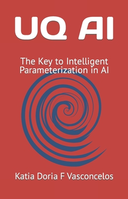 Uq AI: The Key to Intelligent Parameterization in AI Cover Image