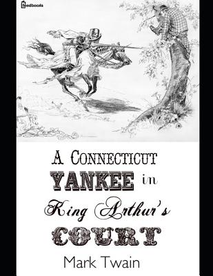 A Connecticut Yankee in King Arthur's Court.