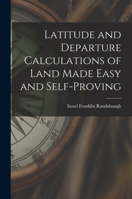 Latitude and Departure Calculations of Land Made Easy and Self-proving Cover Image