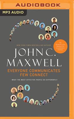 Everyone Communicates, Few Connect: What the Most Effective People Do Differently Cover Image