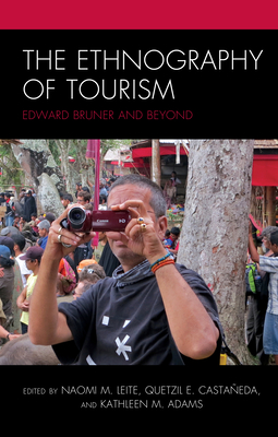 The Ethnography of Tourism: Edward Bruner and Beyond (Anthropology of Tourism: Heritage) Cover Image