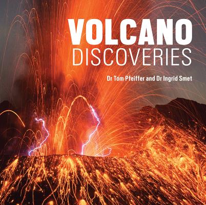 Volcano Discoveries: A Photographic Journey Around the World