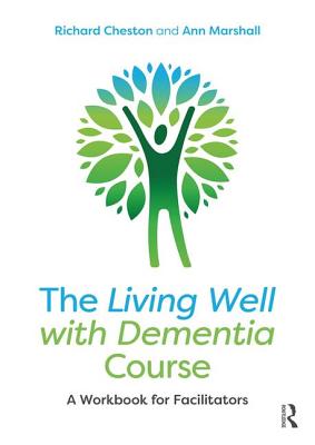 The Living Well with Dementia Course: A Workbook for Facilitators Cover Image
