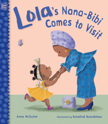 Lola's Nana-Bibi Comes to Visit (Lola Reads) By Anna McQuinn, Rosalind Beardshaw (Illustrator) Cover Image