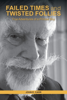 FAILED TIMES and TWISTED FOLLIES: True Adventures of a Princes Boy Cover Image