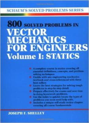 800 Solved Problems Invector Mechanics for Engineers, Vol. I: Statics (Schaum's Solved Problems #1) Cover Image