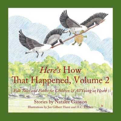 Here's How That Happened, Volume 2: Folk Tales and Fables for Children & All Young at Heart Cover Image