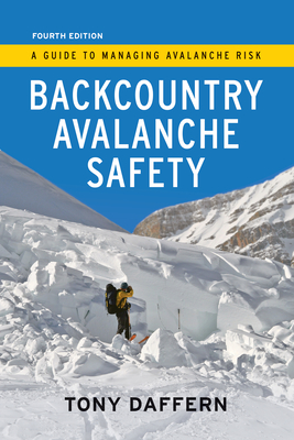 Backcountry Avalanche Safety - 4th Edition: A Guide to Managing Avalanche Risk Cover Image