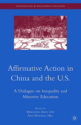 Affirmative Action in China and the U.S.: A Dialogue on Inequality and Minority Education (International and Development Education) Cover Image