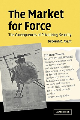 The Market for Force: The Consequences of Privatizing Security