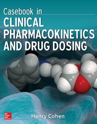 Casebook in Clinical Pharmacokinetics and Drug Dosing By Henry Cohen Cover Image