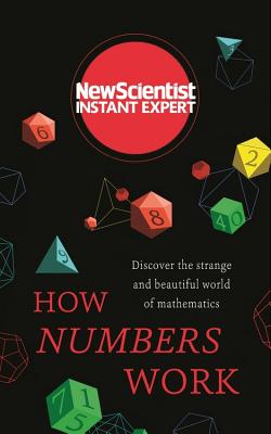 How Numbers Work: Discover the strange and beautiful world of mathematics (Instant Expert) Cover Image