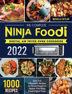 The Complete Ninja Foodi Digital Air Fryer Oven Cookbook: 1000 Easy and  Affordable Recipes for Smart People to Master Your Ninja Foodi Digital Oven  (Paperback)