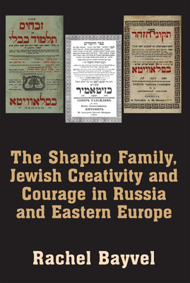 The The Shapiro Family, Jewish Creativity and Courage in Russia and Eastern Europe: Selected Writings of Rachel Bayvel Cover Image