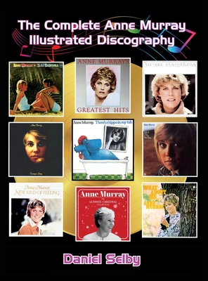 The Complete Anne Murray Illustrated Discography (hardback) By Daniel Selby Cover Image