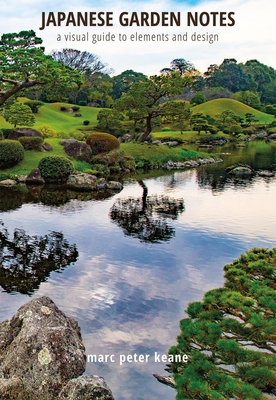 Japanese Garden Notes: A Visual Guide to Elements and Design Cover Image