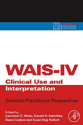 Wais-IV Clinical Use and Interpretation: Scientist-Practitioner Perspectives (Practical Resources for the Mental Health Professional) Cover Image