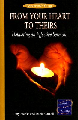 From Your Heart to Theirs Instructor's Guide: Delivering an Effective Sermon Cover Image