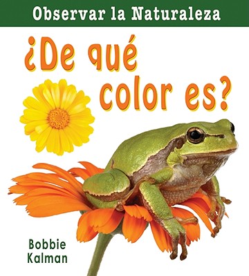 ¿De Qué Color Es? (What Color Is It?) (Observar La Naturaleza (Looking at Nature))