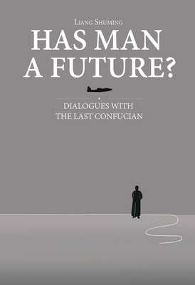 Has Man a Future? : Dialogues with the Last Confucian