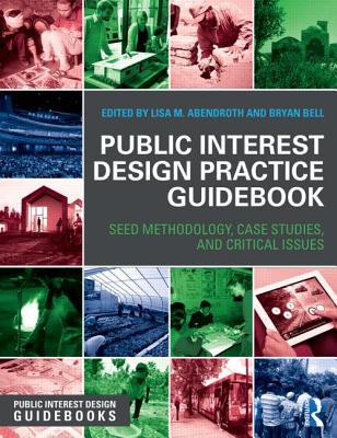 Public Interest Design Practice Guidebook: Seed Methodology, Case Studies, and Critical Issues (Public Interest Design Guidebooks) Cover Image