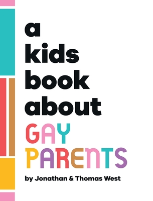 A Kids Book About Gay Parents By Jonathan And Thomas West, Emma Wolf (Editor), Rick Delucco (Designed by) Cover Image