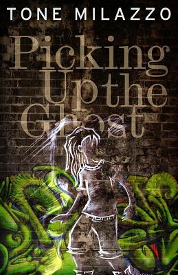 Picking Up the Ghost By Tone Milazzo Cover Image