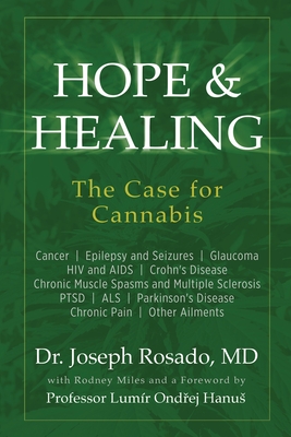 Hope & Healing, The Case for Cannabis: Cancer Epilepsy and Seizures Glaucoma HIV and AIDS Crohn's Disease Chronic Muscle Spasms and Multiple Sclerosis Cover Image