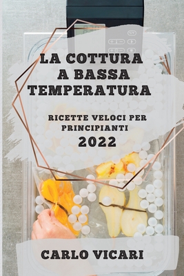 La Cottura a Bassa Temperatura 2022 By Carlo Vicari Cover Image