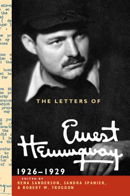 The Letters of Ernest Hemingway: Volume 3, 1926-1929 (Cambridge Edition of the Letters of Ernest Hemingway #3) By Ernest Hemingway, Rena Sanderson (Editor), Sandra Spanier (Editor) Cover Image