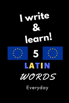 Notebook: I write and learn! 5 Latin words everyday, 6" x 9". 130 pages