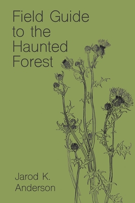 Field Guide to the Haunted Forest By Jarod K. Anderson Cover Image