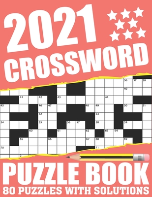 2021 Crossword Puzzle Book: Easy To Read Large Print 2021 Crossword Brain Game Book For Adults Seniors Men And Women Who Are Fans Of Word Puzzle W By Devon S. T. Luttrell Publishing Cover Image