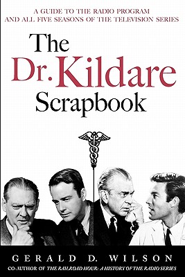 The Dr. Kildare Scrapbook - A Guide to the Radio and Television Series Cover Image