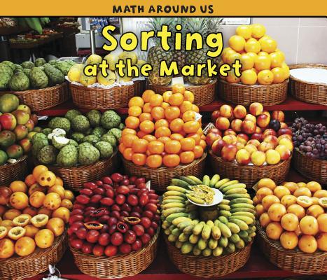 Sorting at the Market (Math Around Us) Cover Image