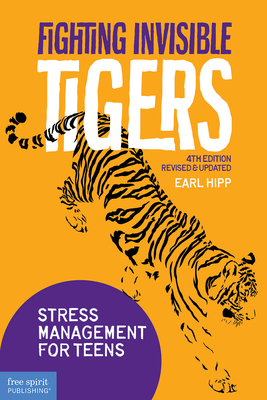 Fighting Invisible Tigers: Stress Management for Teens By Earl Hipp Cover Image