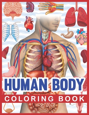 Human Body Coloring Book: Human Body Human Anatomy Coloring Book For Kids. Human Body Anatomy Coloring Book For Medical, High School Students. G By Sambaumniel Publication Cover Image