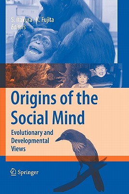 Origins of the Social Mind: Evolutionary and Developmental Views