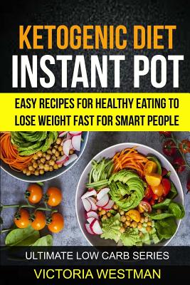 Ketogenic Instant Pot Easy Recipes For Healthy Eating To Lose